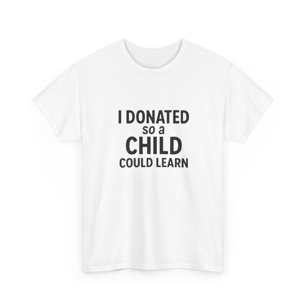 Unisex Heavy Cotton Tee - 'I Donated So a Child Could Learn' - Charity Awareness Shirt, Gift for Educators, Fundraiser Tee, Casual [...]