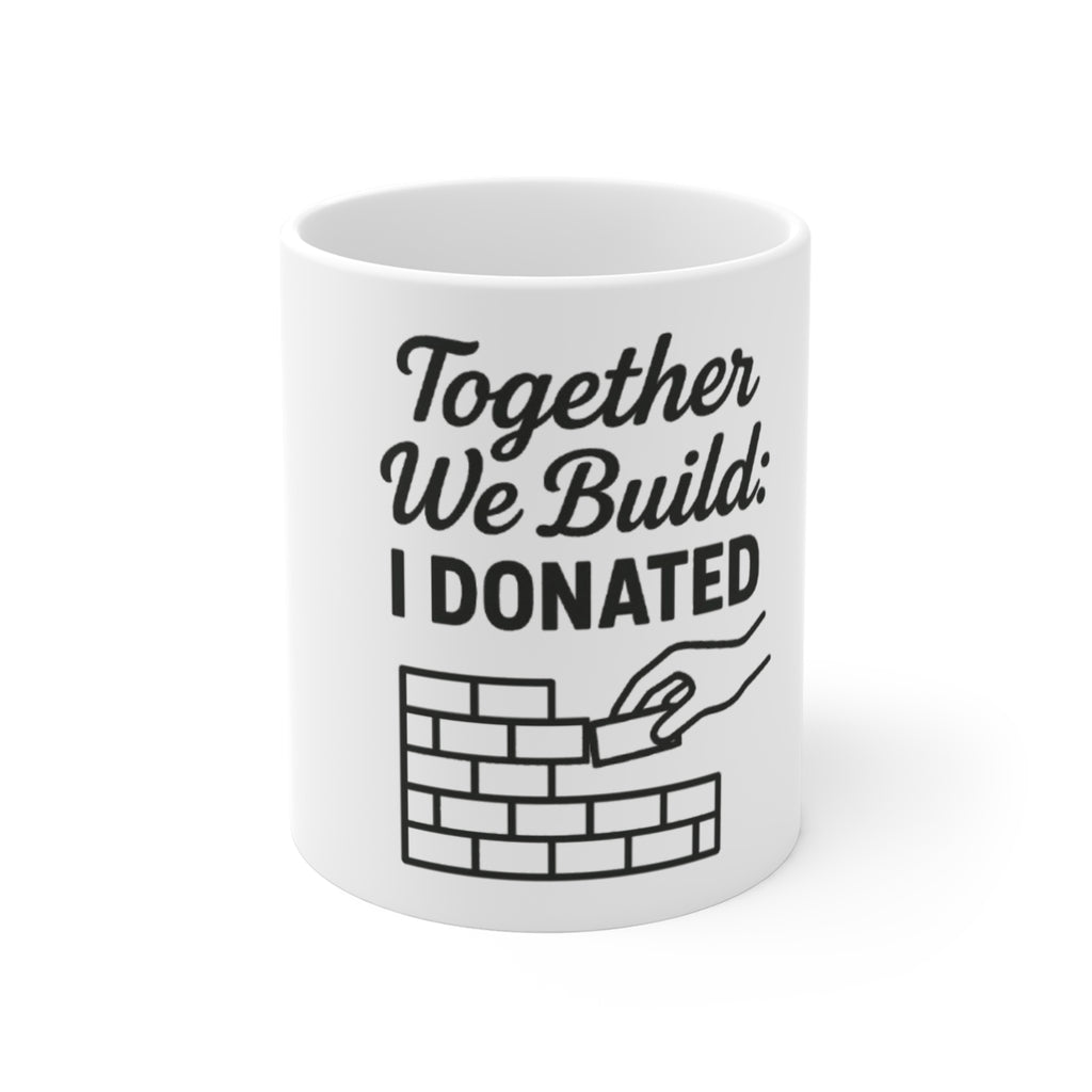 Donation Appreciation Mug, 11oz Coffee Cup, Together We Build, Inspirational Gift, Charity Fundraising Mug, Volunteer Coffee Mug