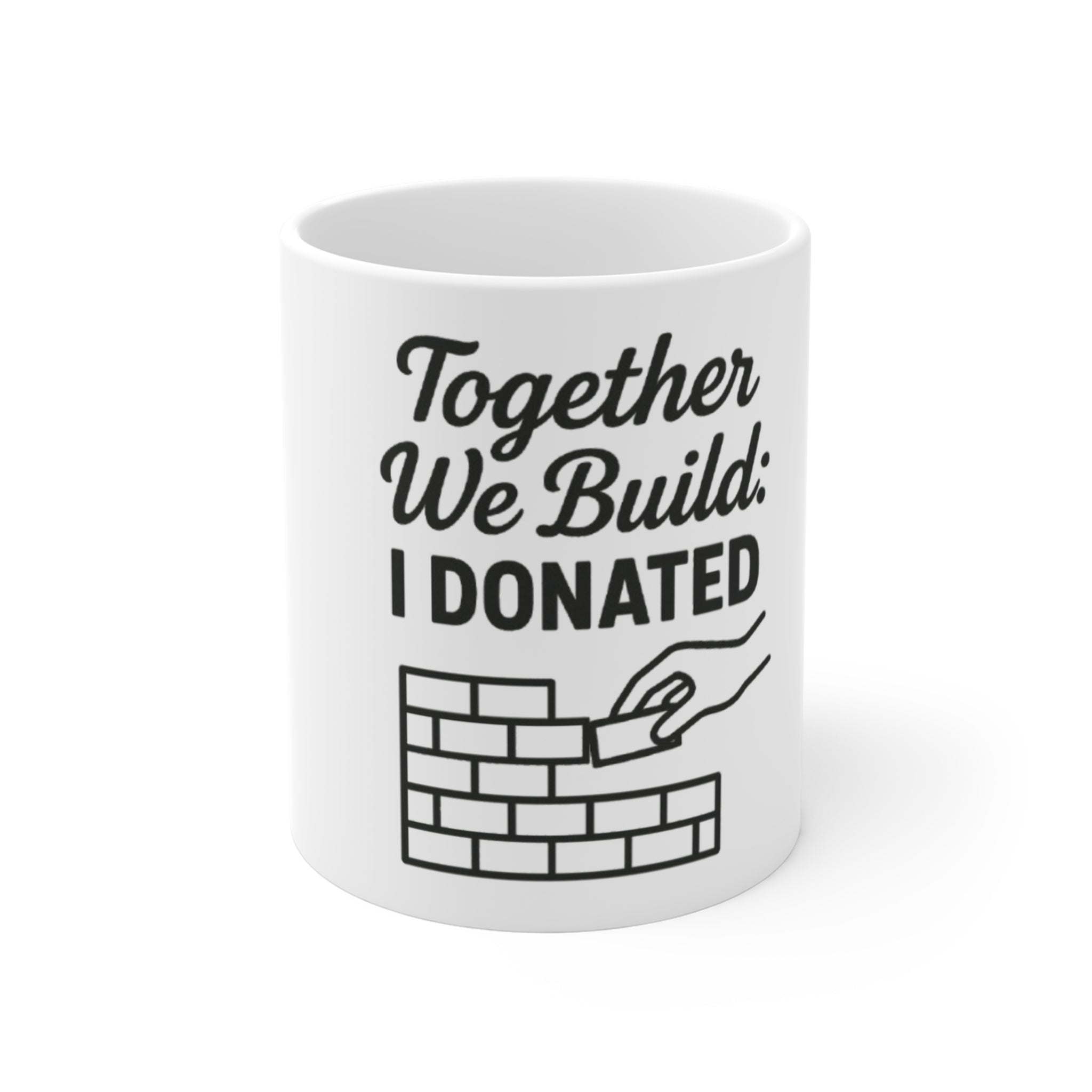 Donation Appreciation Mug, 11oz Coffee Cup, Together We Build, Inspirational Gift, Charity Fundraising Mug, Volunteer Coffee Mug