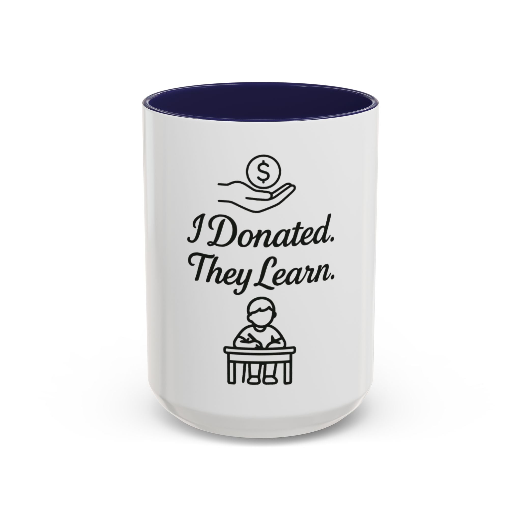 Inspirational Donor Coffee Mug - I Donated. They Learn. Fundraising Gift, Teacher Appreciation, Charity Support, Classroom Mug