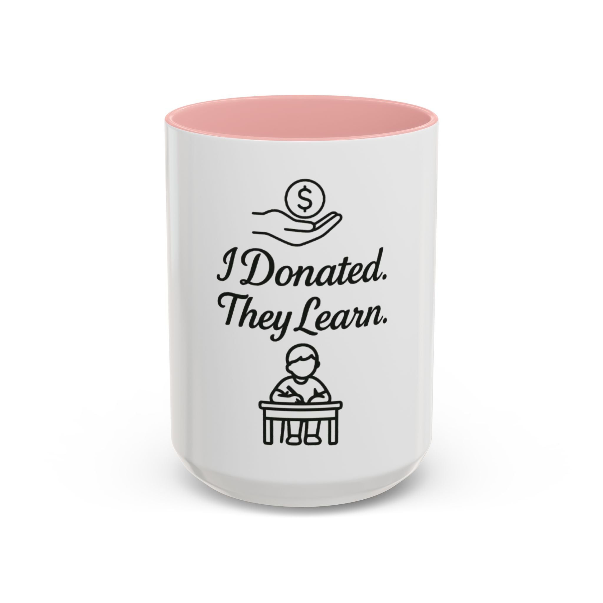 Inspirational Donor Coffee Mug - I Donated. They Learn. Fundraising Gift, Teacher Appreciation, Charity Support, Classroom Mug