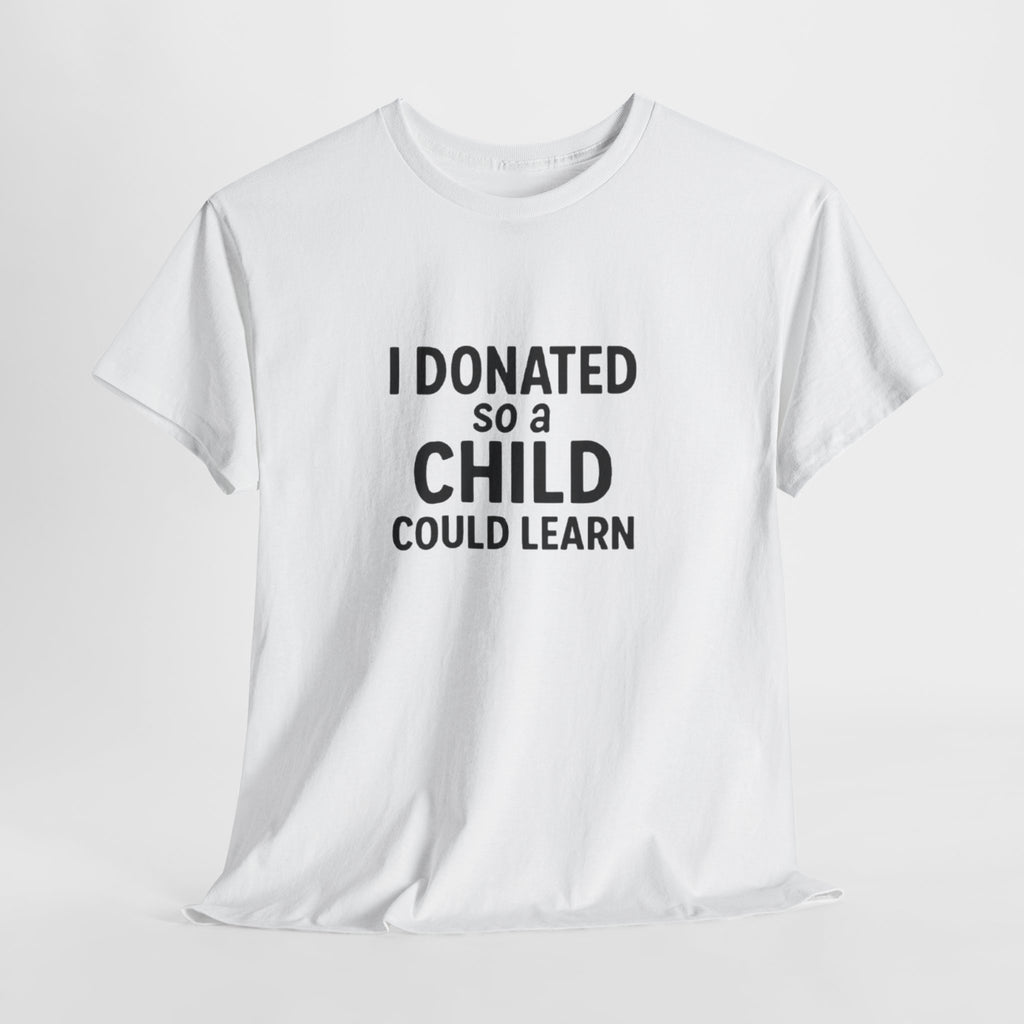 Unisex Heavy Cotton Tee - 'I Donated So a Child Could Learn' - Charity Awareness Shirt, Gift for Educators, Fundraiser Tee, Casual [...]