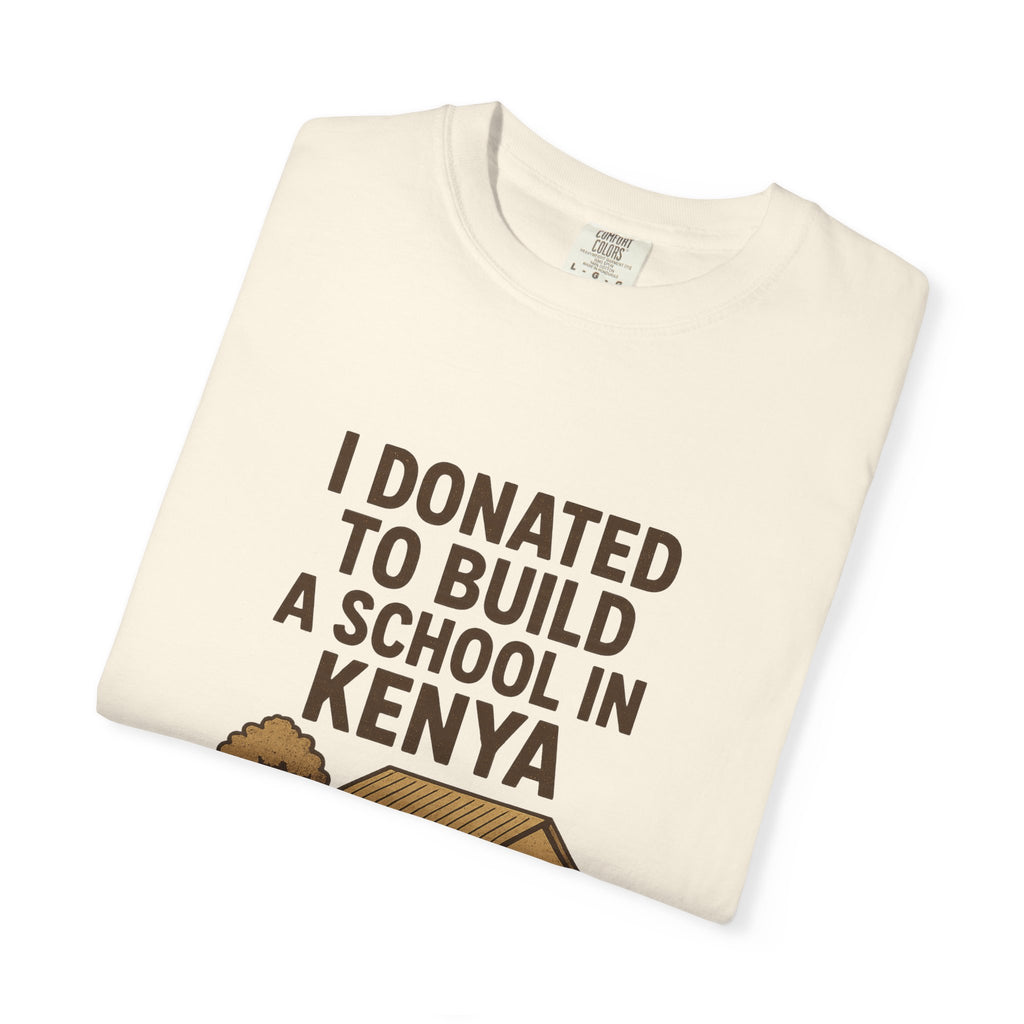 Charitable T-Shirt - 'I Donated to Build a School in Kenya', Awareness Tee, Gift for Educators, Philanthropy Shirt, Sustainable Apparel