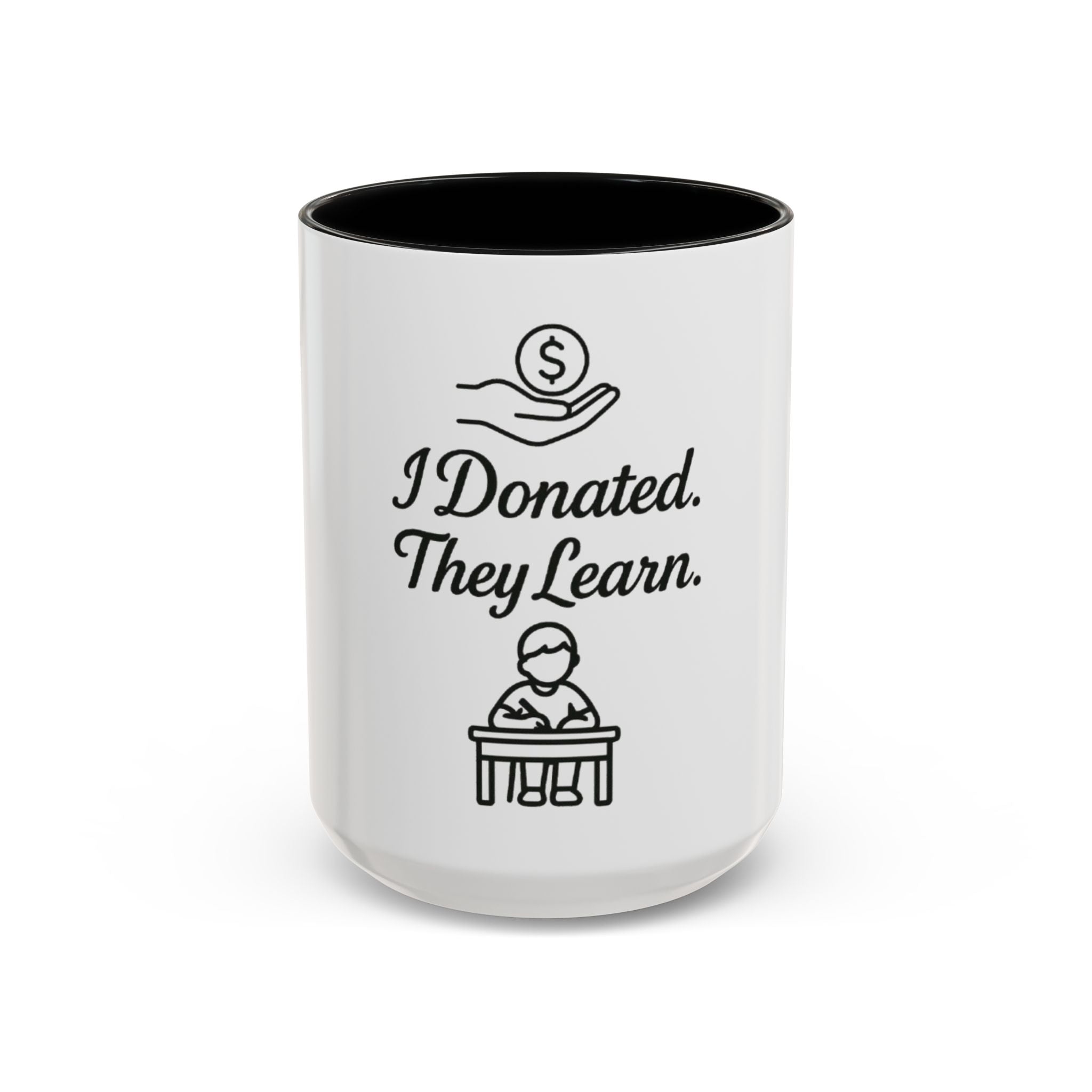 Inspirational Donor Coffee Mug - I Donated. They Learn. Fundraising Gift, Teacher Appreciation, Charity Support, Classroom Mug