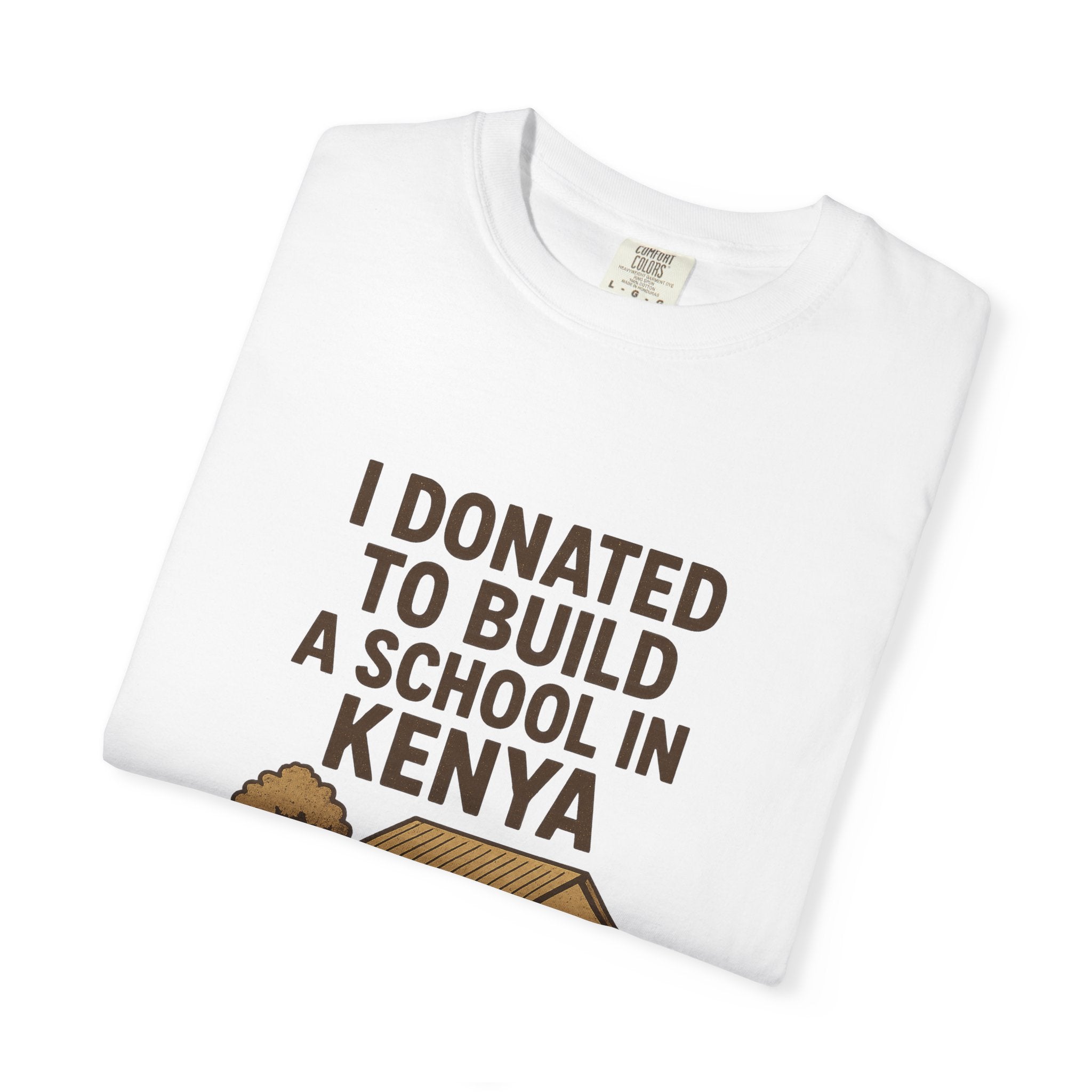 Charitable T-Shirt - 'I Donated to Build a School in Kenya', Awareness Tee, Gift for Educators, Philanthropy Shirt, Sustainable Apparel