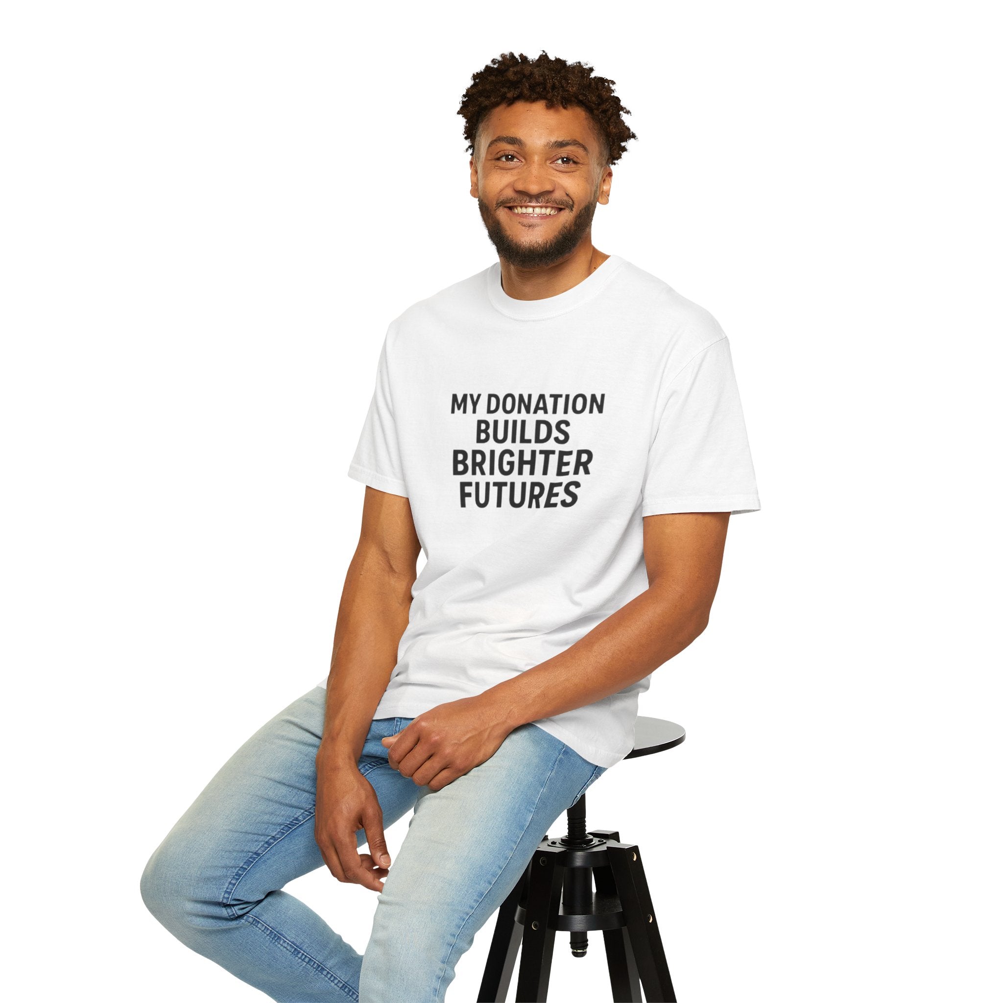 Garment-Dyed T-Shirt with Inspiring Message - Perfect for Fundraising Events, Giving Back, Volunteer Work, Casual Wear, Support Charities
