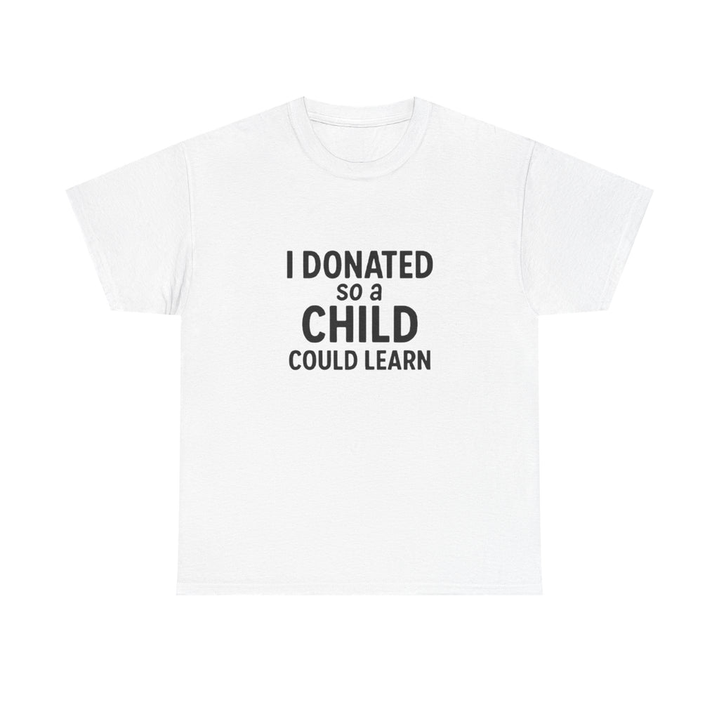 Unisex Heavy Cotton Tee - 'I Donated So a Child Could Learn' - Charity Awareness Shirt, Gift for Educators, Fundraiser Tee, Casual [...]